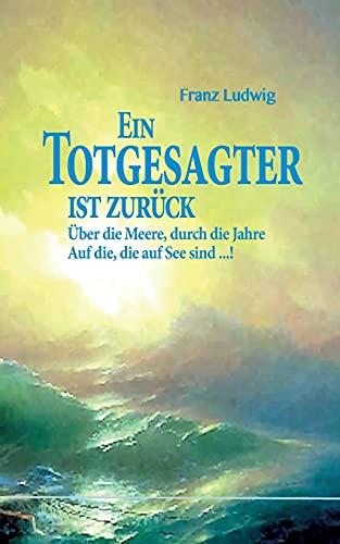 Ein Totgesagter ist zurück: Über die Meere, durch die Jahre Auf die, die auf See sind ... (Die Russischen Jahre)