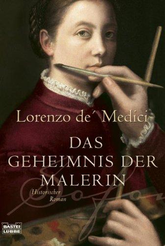 Das Geheimnis der Malerin: Historischer Roman