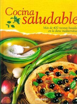 Cocina saludable: Más de 400 recetas basadas en la dieta mediterránea.