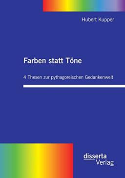 Farben statt Töne. 4 Thesen zur pythagoreischen Gedankenwelt