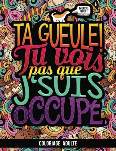 Coloriage Adulte: Ta gueule ! Tu vois pas que j'suis occupé