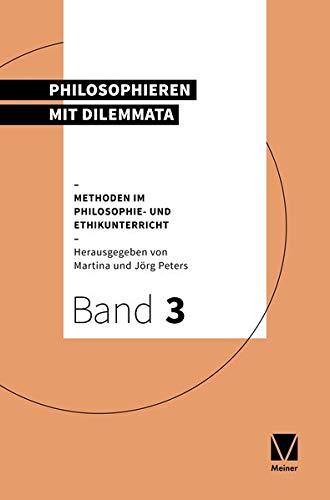 Philosophieren mit Dilemmata: Methoden im Philosophie- und Ethikunterricht