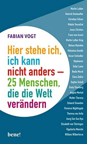 Hier stehe ich, ich kann nicht anders – 25 Menschen, die die Welt verändern