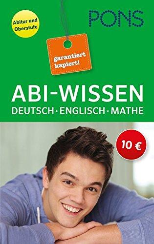 PONS Abi-Wissen Deutsch, Mathematik, Englisch: Garantiert kapiert!