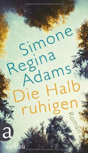 Die Halbruhigen: Roman