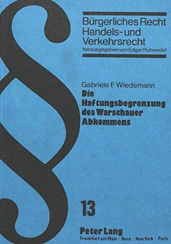 Die Haftungsbegrenzung des Warschauer Abkommens: Bedeutung des Art. 22 Warschauer Abkommen für die deutsche Rechtsprechung und Gesetzgebung (Bürgerliches Recht, Handels- und Verkehrsrecht)