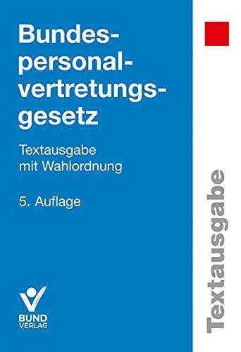 Bundespersonalvertretungsgesetz: Textausgabe mit Wahlordnung (Textausgaben)