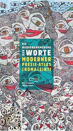 Die Morgendämmerung der Worte: Moderner Poesie-Atlas der Roma und Sinti (Die Andere Bibliothek, Band 403)