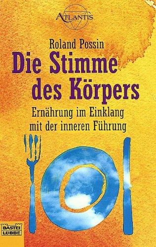 Die Stimme des Körpers. Ernährung im Einklang mit der inneren Führung