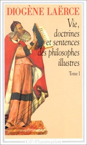 Vie, doctrines et sentences des philosophes illustres. Vol. 1