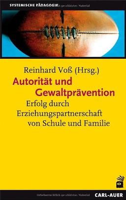 Autorität und Gewaltprävention: Erfolg durch Erziehungspartnerschaft von Schule und Familie