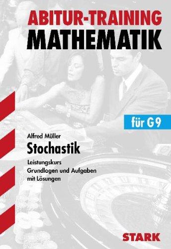 Stochastik für G9. Leistungskurs. Grundlagen und Aufgaben mit Lösungen. Abitur-Training Mathematik: Aufgaben mit Lösungen. 99 Übungs- und 11 ... ihre Verteilung, Grundbegriffe der Statistik