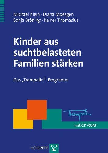 Kinder aus suchtbelasteten Familien stärken: Das "Trampolin"-Programm (Therapeutische Praxis)