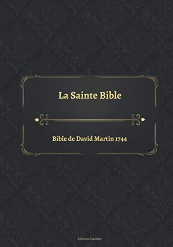 La Sainte Bible Bible de David Martin 1744