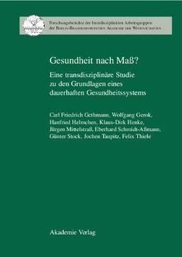 Gesundheit nach Maß? Eine transdisziplinäre Studie zu den Grundlagen eines dauerhaften Gesundheitssystems