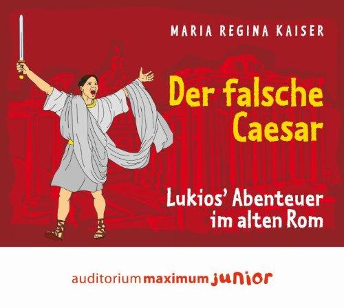 Der falsche Caesar, Audio-CD: Lukios' Abenteuer im alten Rom