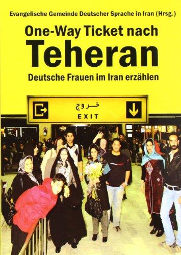 One-Way Ticket nach Teheran: Deutsche Frauen im Iran erzählen