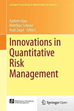 Innovations in Quantitative Risk Management: TU München, September 2013 (Springer Proceedings in Mathematics & Statistics)