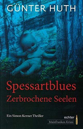 Spessartblues: Zerbrochene Seelen. Ein Simon Kerner Thriller