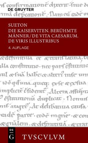 Die Kaiserviten. Berühmte Männer / De vita Caesarum. De viris illustribus: Lateinisch - Deutsch (Sammlung Tusculum)