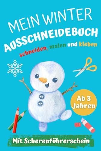 Mein Winter-Ausschneidebuch - schneiden, malen und kleben ab 3 Jahren mit Scherenführerschein: Ein kreatives Geschenk für Kinder zur Weihnachtszeit, um spielerisch die Feinmotorik zu verbessern