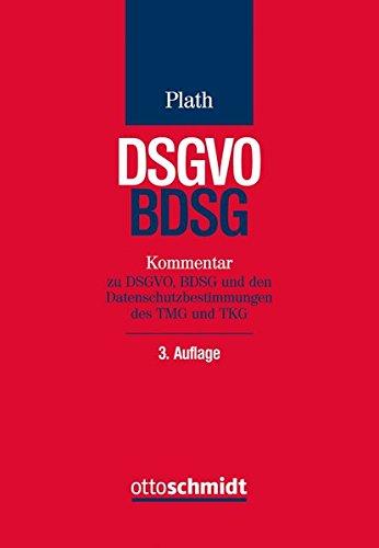 BDSG/DSGVO: Kommentar zu DSGVO, BDSG und den Datenschutzbestimmungen von TMG und TKG