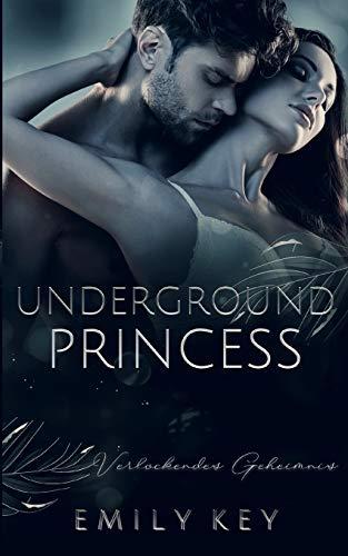 Underground Princess: verlockendes Geheimnis