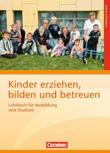 Lehrbuch für Ausbildung und Studium (Kinder erziehen, bilden und betreuen )