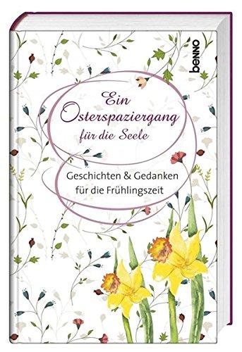 Ein Osterspaziergang für die Seele: Geschichten & Gedanken für die Frühlingszeit