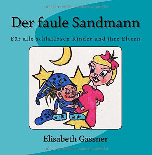 Der faule Sandmann: Für alle schlaflosen Kinder und ihre Eltern