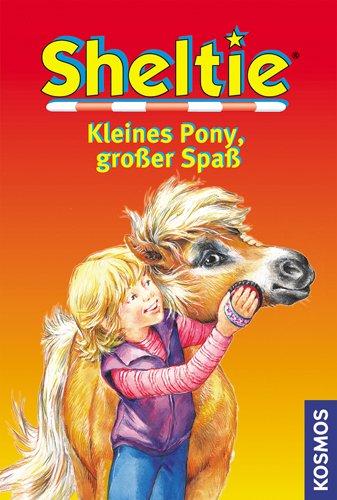 Sheltie, Kleines Pony, großer Spaß: Dreifachband: Sheltie und der Doppelgänger / Wie Sheltie das weiße Pony fand / Shelties größter Sieg. Sheltie - Das kleine Pony mit dem grossen Herz