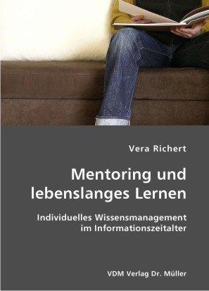 Mentoring und lebenslanges Lernen: Individuelles Wissensmanagement im Informationszeitalter