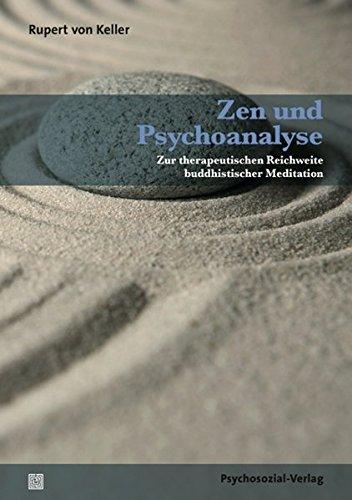 Zen und Psychoanalyse: Zur therapeutischen Reichweite buddhistischer Meditation (Forschung psychosozial)