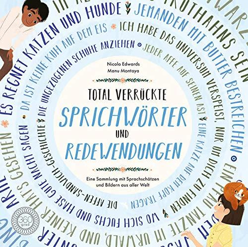 Total verrückte SPRICHWÖRTER und REDEWENDUNGEN: Eine Sammlung mit Sprachschätzen und Bildern aus aller Welt