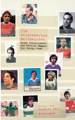 Die verhinderten Weltmeister: Große Unvollendete von Roberto Baggio bis George Weah
