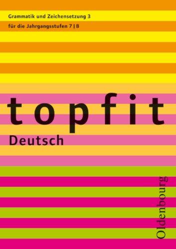 topfit Deutsch - Neuausgabe 2006: topfit Deutsch, Neuausgabe : Grammatik und Zeichensetzung für die Jahrgangsstufen 7/8