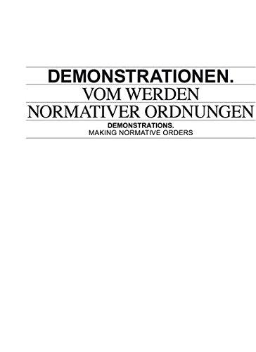 Demonstrationen.: Vom Werden normativer Ordnungen