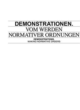 Demonstrationen.: Vom Werden normativer Ordnungen