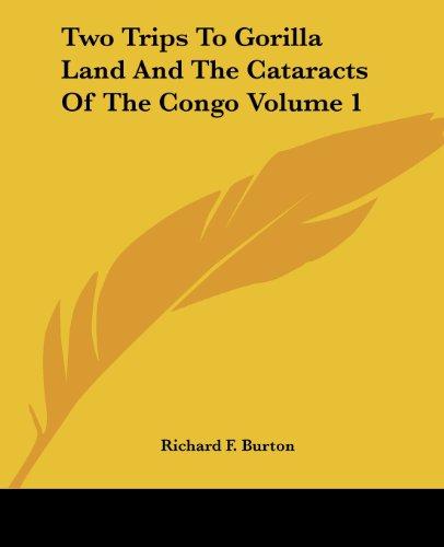 Two Trips To Gorilla Land And The Cataracts Of The Congo Volume 1