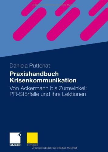 Praxishandbuch Krisenkommunikation: Von Ackermann bis Zumwinkel: PR-Störfälle und ihre Lektionen