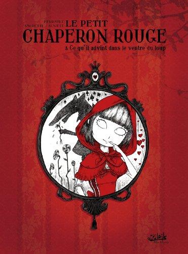 Le petit chaperon rouge : & ce qu'il advint dans le ventre du loup