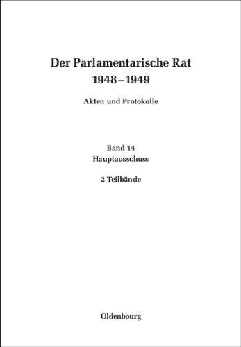 Deutscher Bundestag, ; Bundesarchiv, : Der Parlamentarische Rat 1948-1949: Hauptausschuß: BAND 14