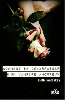 Comment se débarrasser d'un vampire amoureux ?