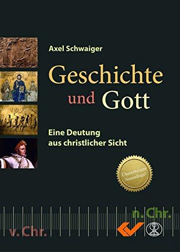 Geschichte und Gott: Eine Deutung aus christlicher Sicht