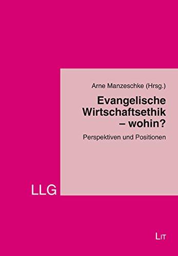 Evangelische Wirtschaftsethik - wohin?