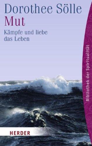 Mut: Kämpfe und liebe das Leben (HERDER spektrum)