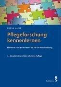 Pflegeforschung kennenlernen: Elemente und Basiswissen für die Grundausbildung