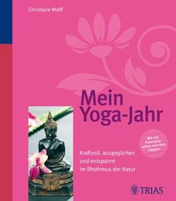 Mein Yoga-Jahr: Kraftvoll, ausgeglichen und entspannt im Rhythmus der Natur