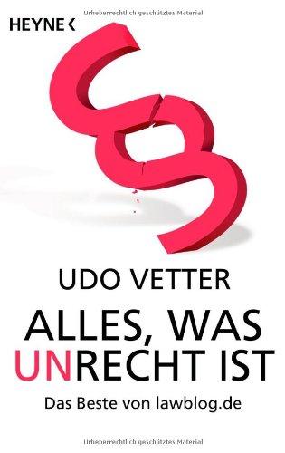 Alles, was Unrecht ist: Das Beste von lawblog.de