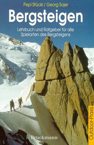 Bergsteigen. Lehrbuch und Ratgeber für alle Formen des Bergsteigens